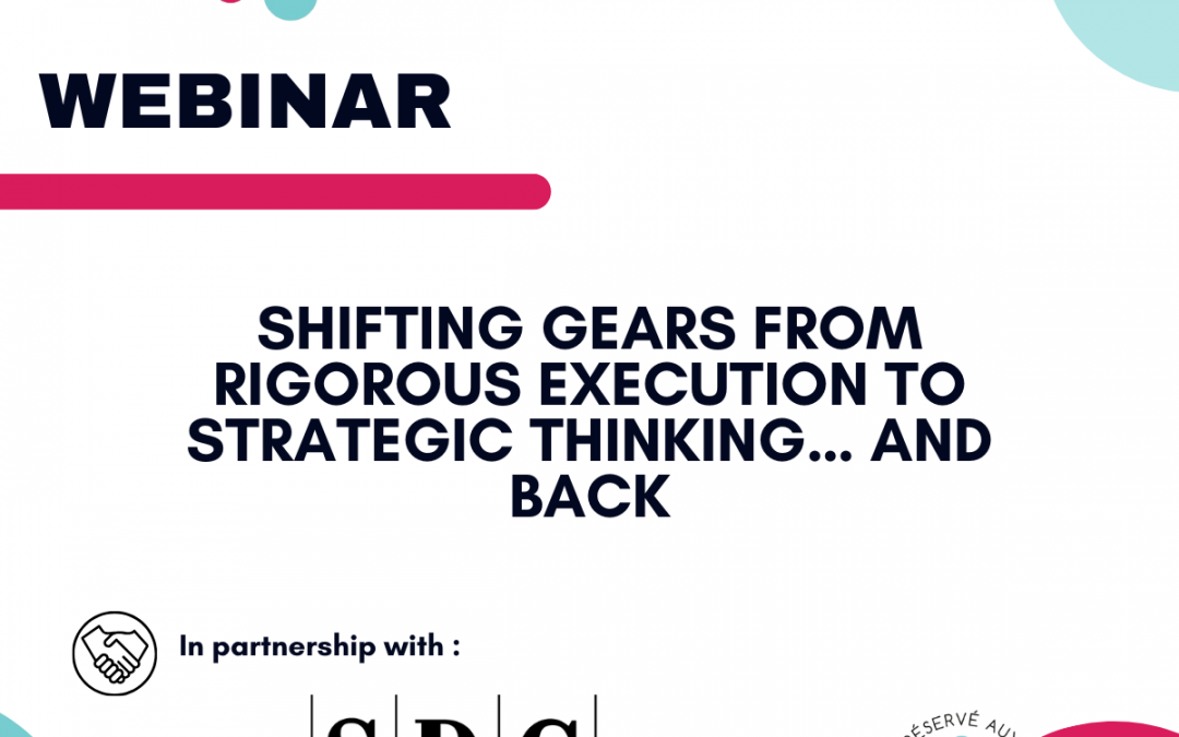 Webinar – Shifting gears from rigorous execution to strategic thinking… and back