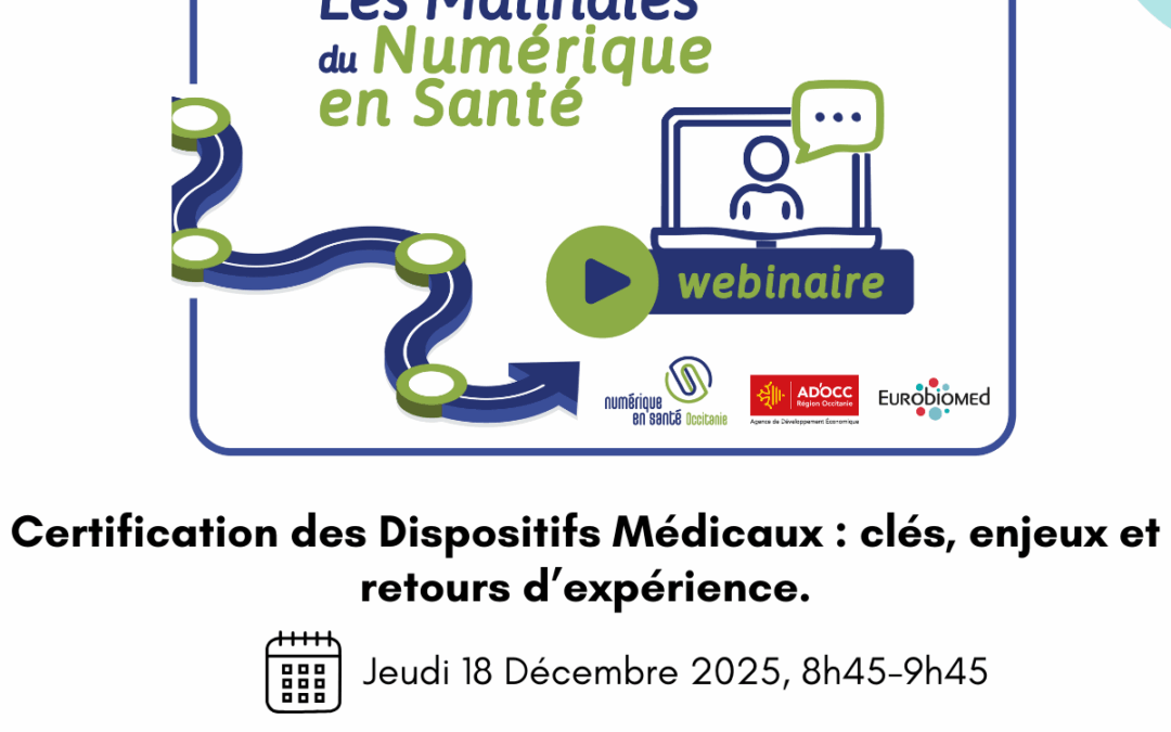 Webinaire : Les matinales du numérique en santé #4 – Certification des Dispositifs Médicaux : clés, enjeux et retours d’expérience.