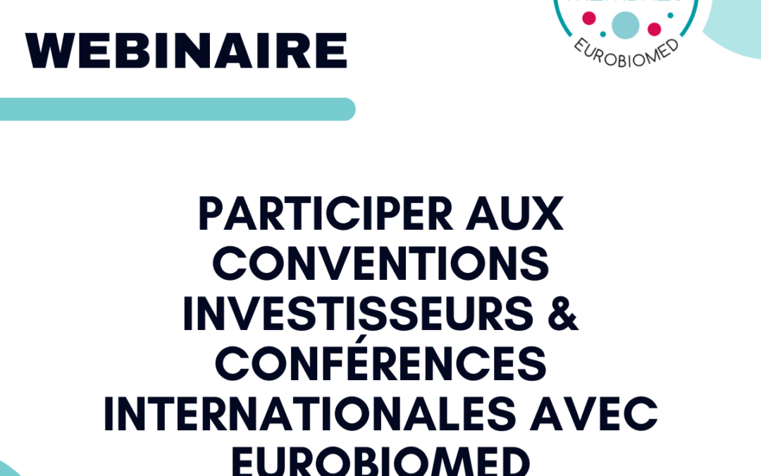 Webinaire – Participer aux conventions investisseurs & conférences internationales avec Eurobiomed